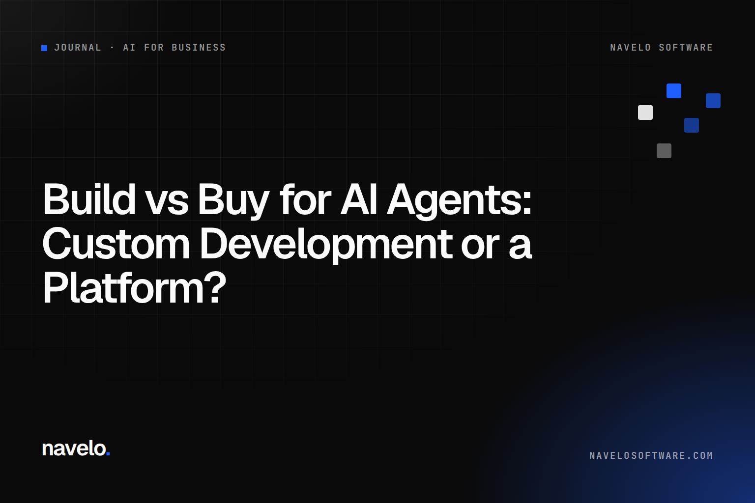 Navelo Software Journal cover reading 'Build vs Buy for AI Agents: Custom Development or a Platform?'