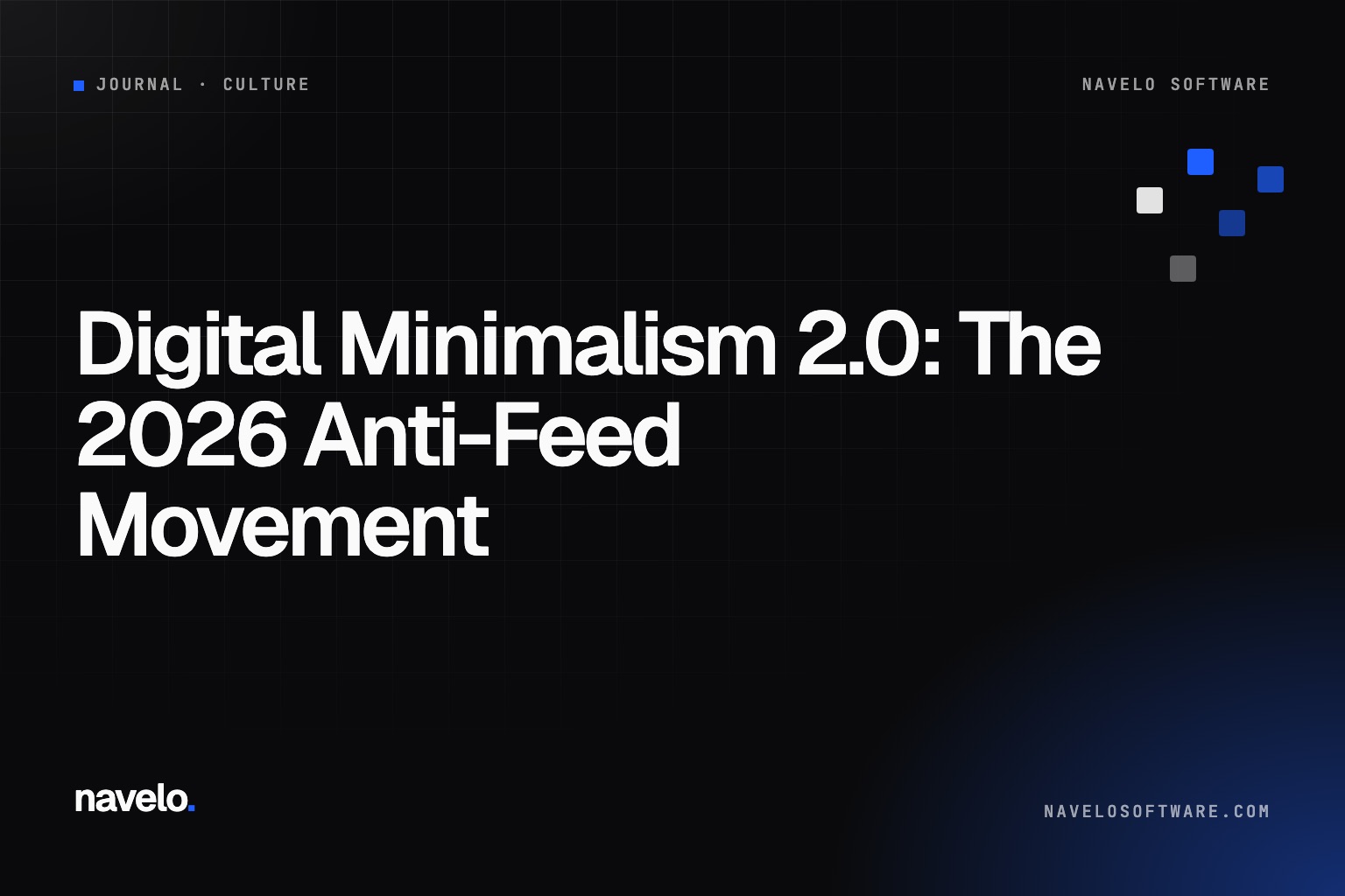 Navelo Software Journal cover reading 'Digital Minimalism 2.0: The 2026 Anti-Feed Movement'