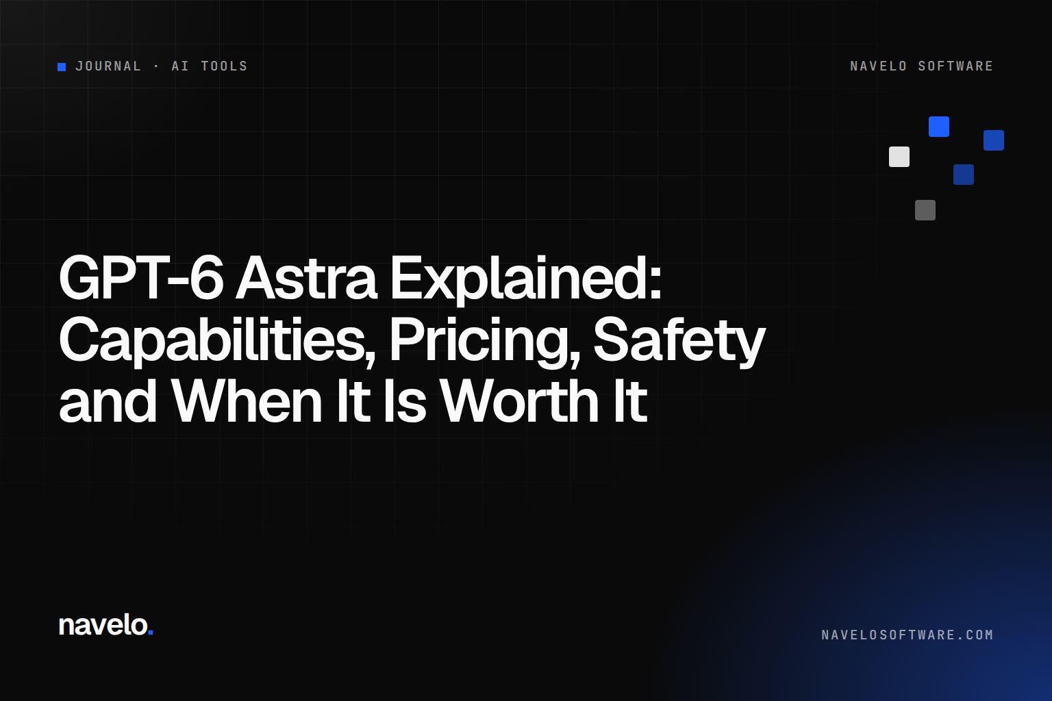 Navelo Software Journal cover reading 'GPT-6 Astra Explained: Capabilities, Pricing, Safety'