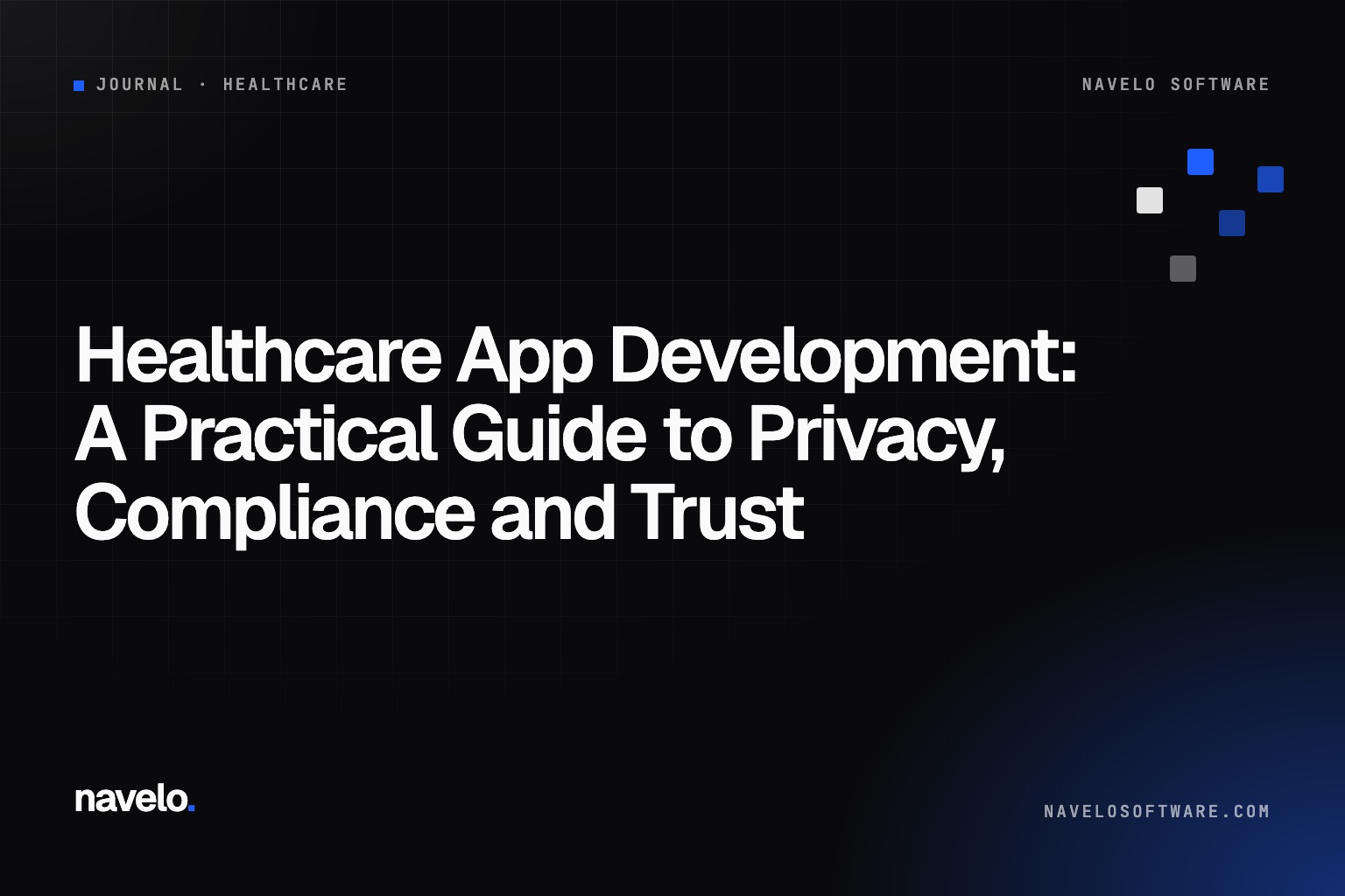 Navelo Software Journal cover reading 'Healthcare App Development: Privacy, Compliance and Trust'