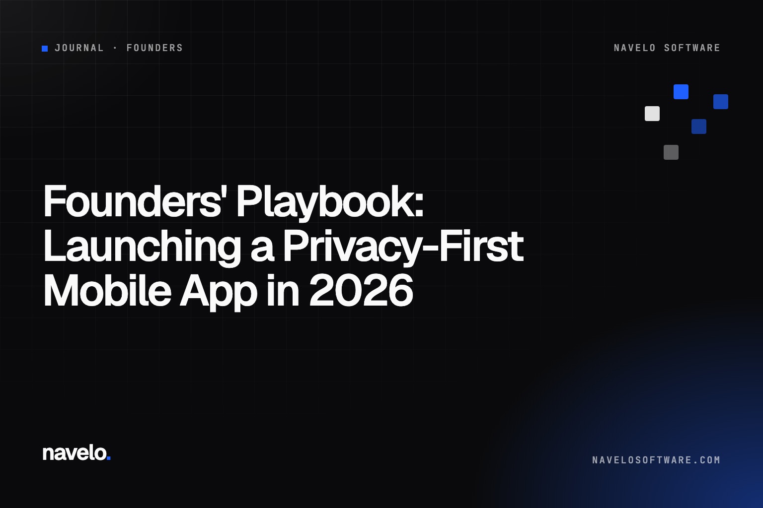 Navelo Software Journal cover reading 'Founders' Playbook: Launching a Privacy-First Mobile App in 2026'