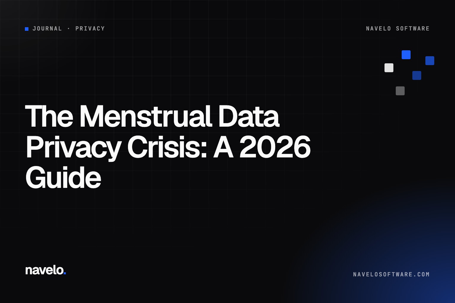 Navelo Software Journal cover reading 'The Menstrual Data Privacy Crisis: A 2026 Guide'