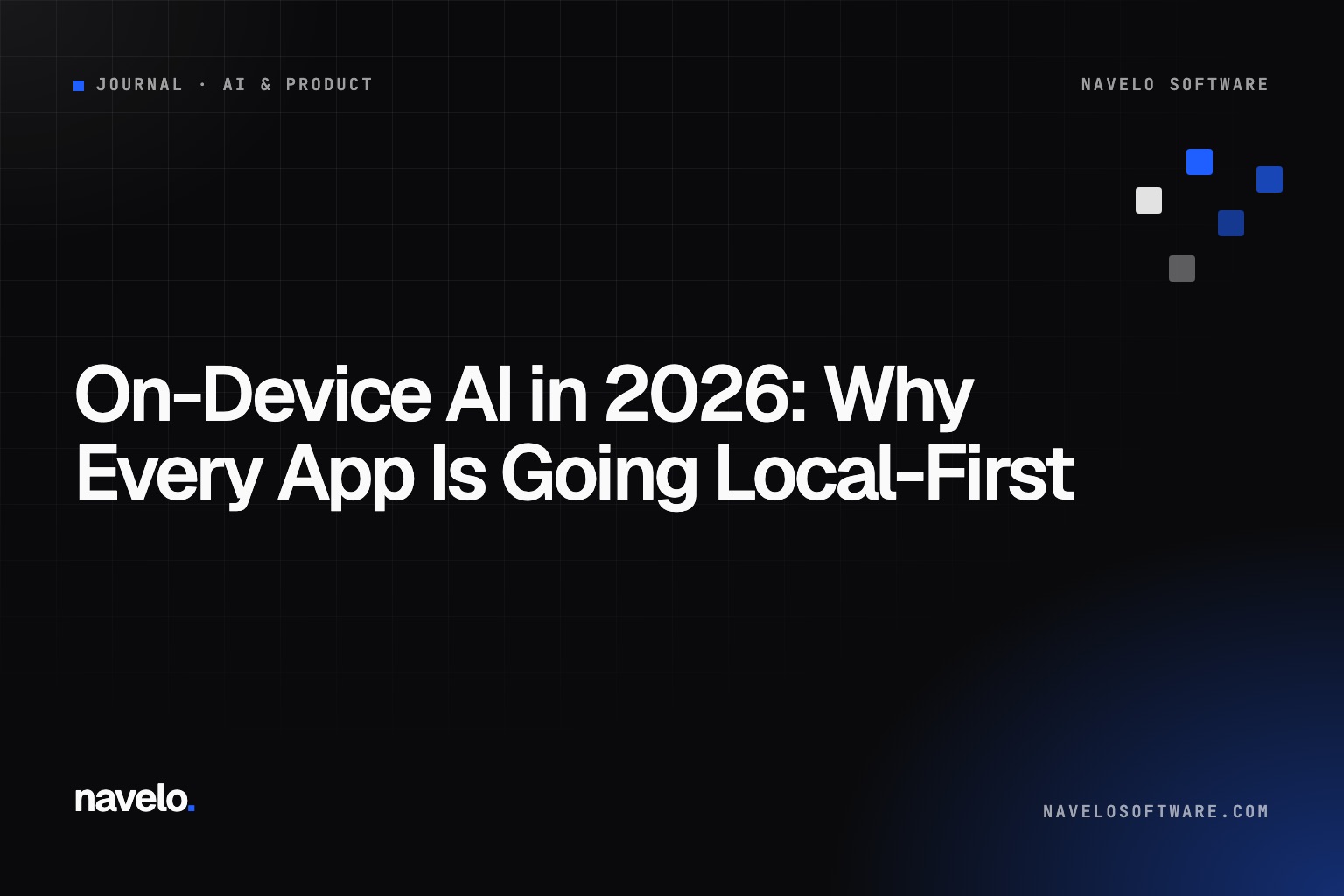 Navelo Software Journal cover reading 'On-Device AI in 2026: Why Every App Is Going Local-First'