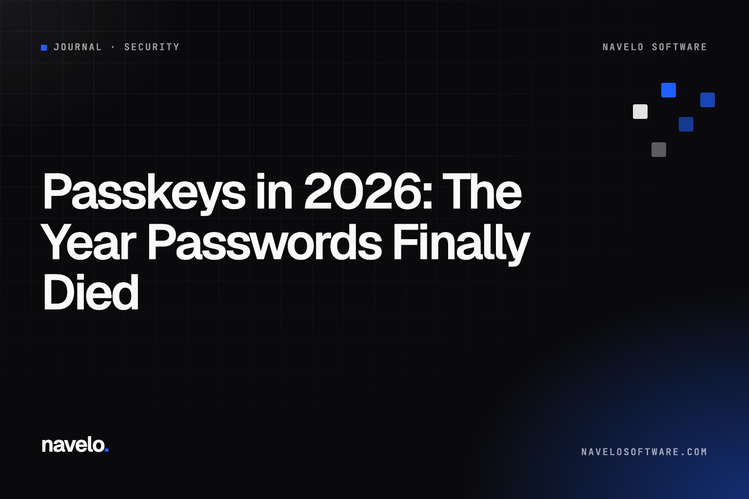 Navelo Software Journal cover reading 'Passkeys in 2026: The Year Passwords Finally Died'