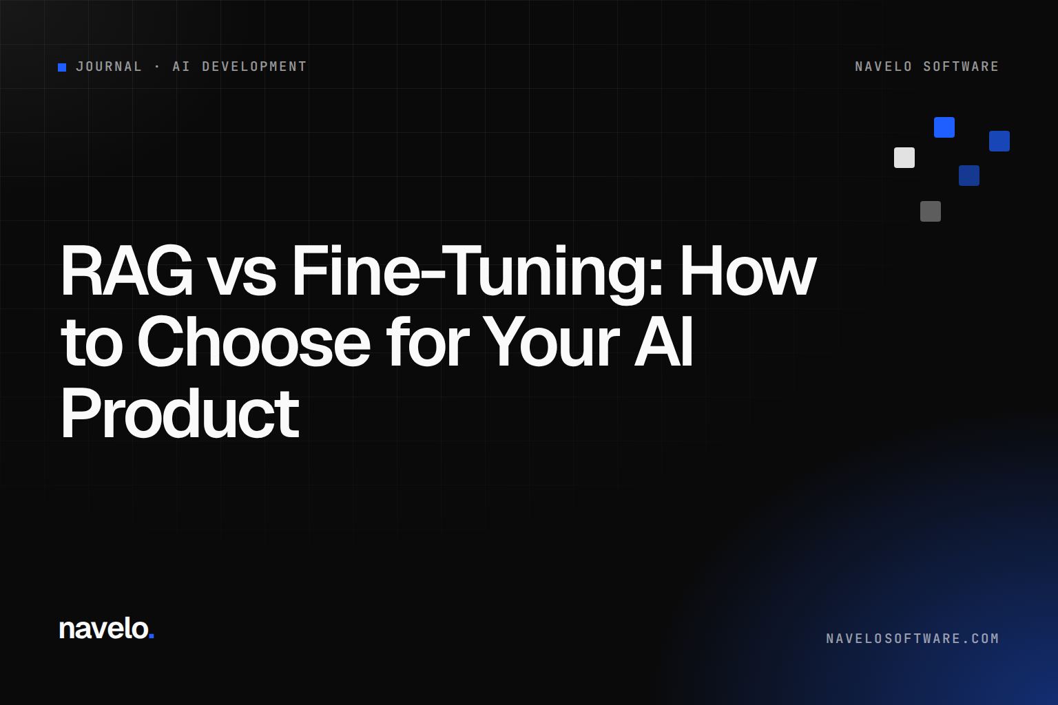 Navelo Software Journal cover reading 'RAG vs Fine-Tuning: How to Choose for Your AI Product'